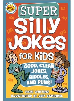 Super Silly Jokes for Kids : Good, Clean Jokes, Riddles, and Puns 