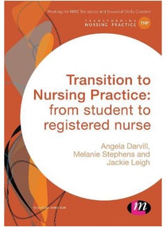 Transition to Nursing Practice  from student to registered nurse  Transforming Nursing Practice Series