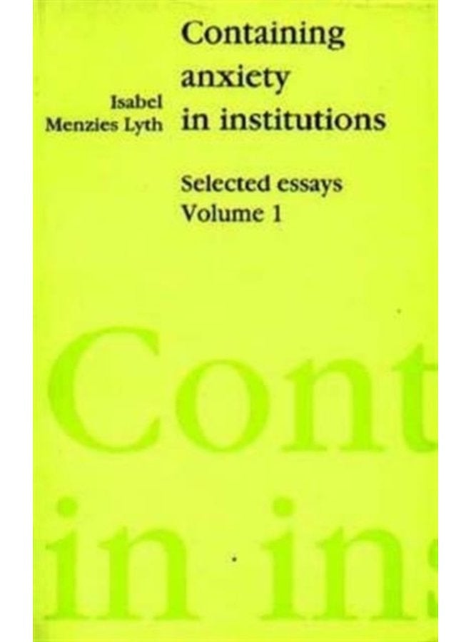 Containing Anxiety in Institutions Selected Essays volume 1 - Paperback