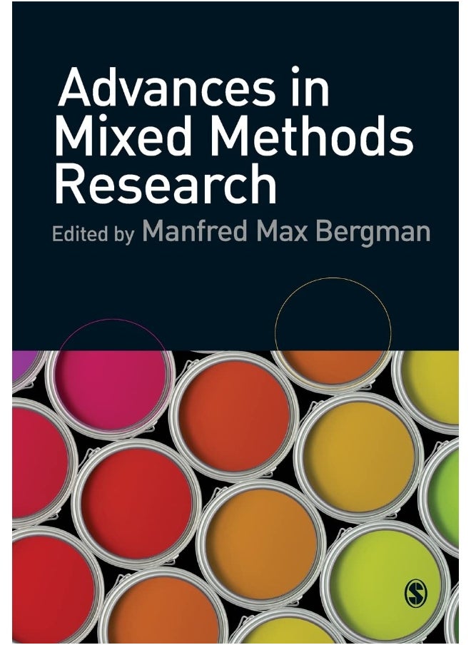 Advances in Mixed Methods Research: Theories and Applications 