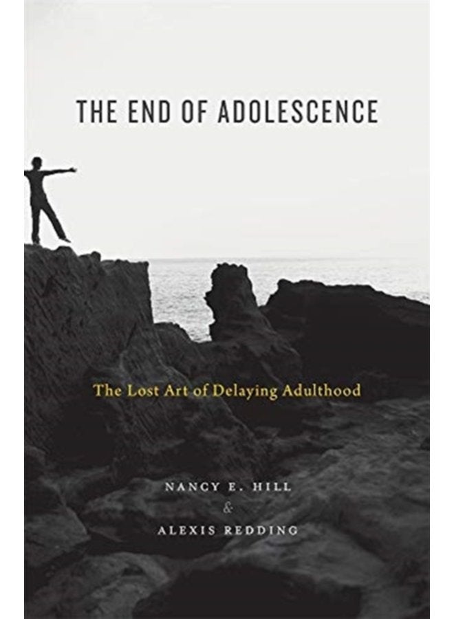 The End of Adolescence The Lost Art of Delaying Adulthood - Hardback