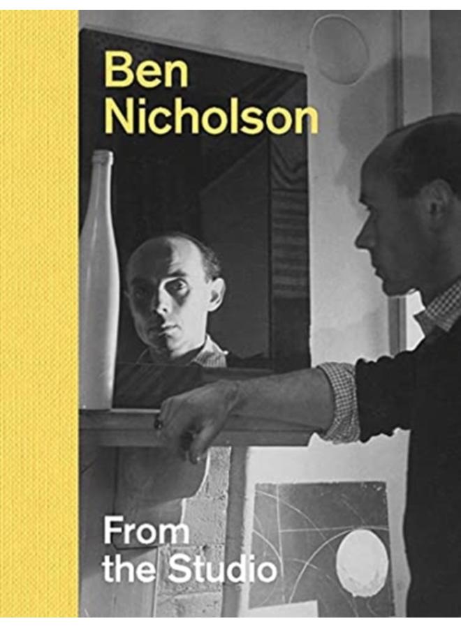 Ben Nicholson : From the Studio 