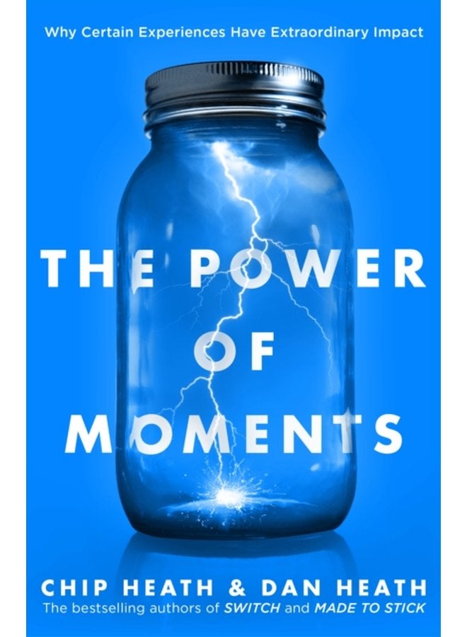 The Power of Moments Why Certain Experiences Have Extraordinary Impact - Paperback