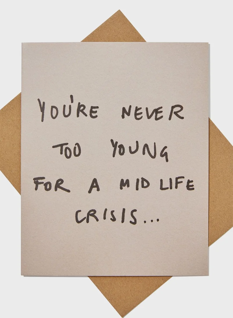 Typo Never Too Young Life Crisis Funny Birthday Card