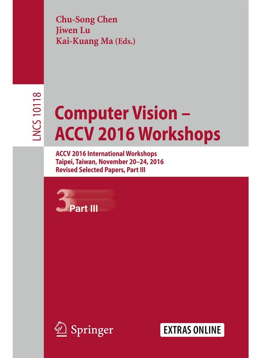 Computer Vision - ACCV 2016 Workshops: ACCV 2016 International Workshops, Taipei, Taiwan, November 20-24, 2016, Revised Selected Papers, Part III 