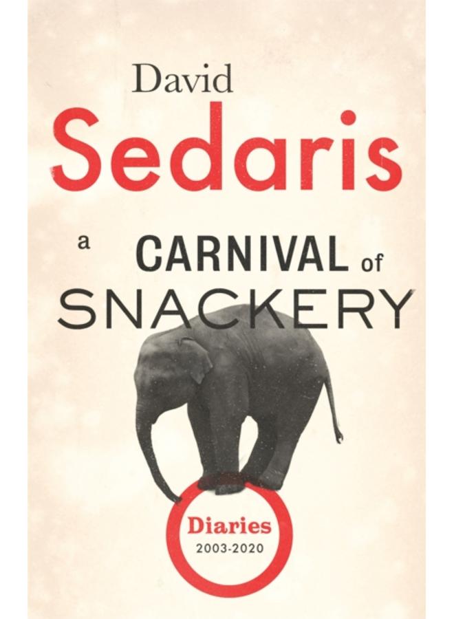 A Carnival of Snackery : Diaries: Volume Two 