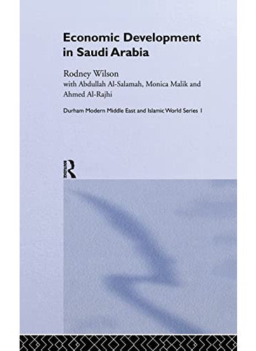 Economic Development In Saudi Arabia Durham Modern Middle East And Islamic World Series 