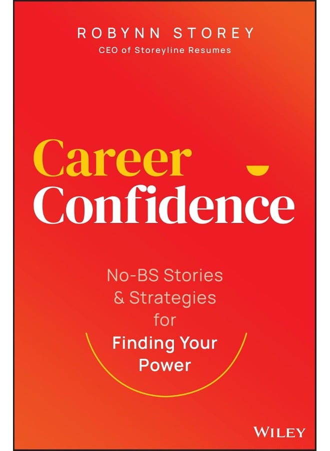 Career Confidence: No-BS Stories and Strategies for Finding Your Power 