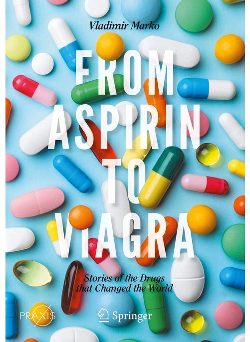 Springer From Aspirin to Viagra: Stories of the Drugs that Changed the World