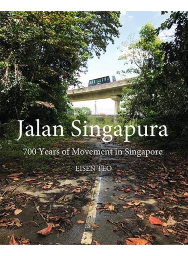 Jalan Singapura : 700 Years of Movement in Singapore