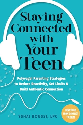 Staying Connected With Your Teen Polyvagal Parenting Strategies To Reduce Reactivity Set Limits A