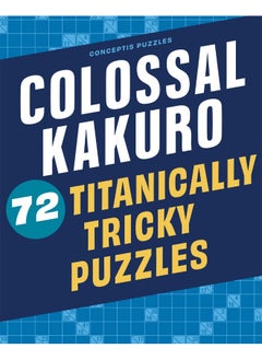 Colossal Kakuro: 72 Titanically Tricky Puzzles  - Image 1