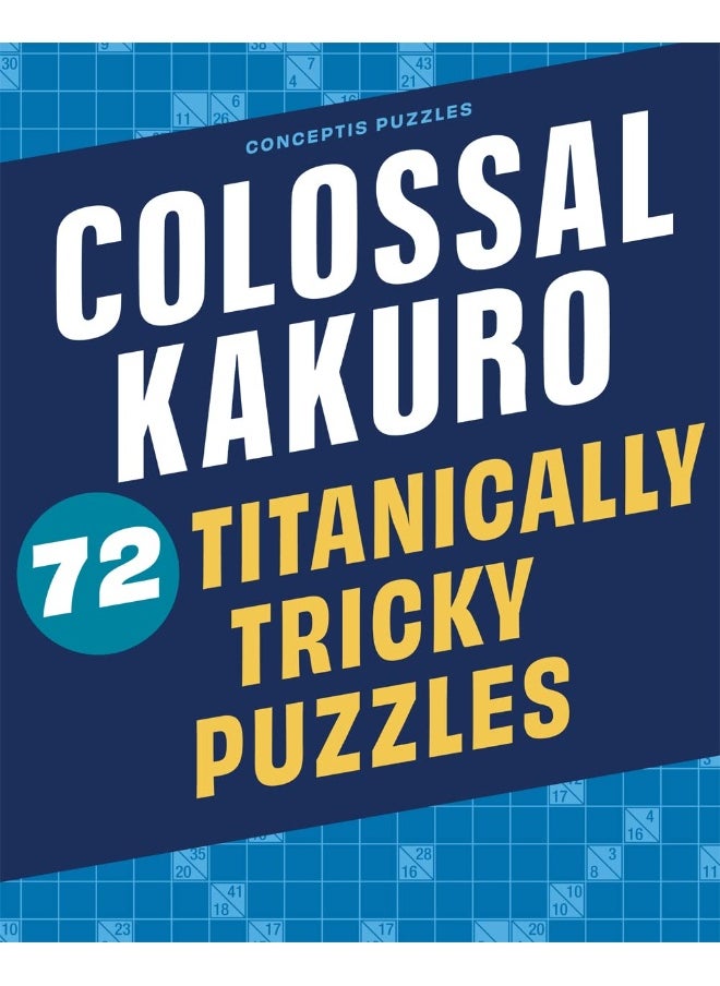 Colossal Kakuro: 72 Titanically Tricky Puzzles  - Image 1