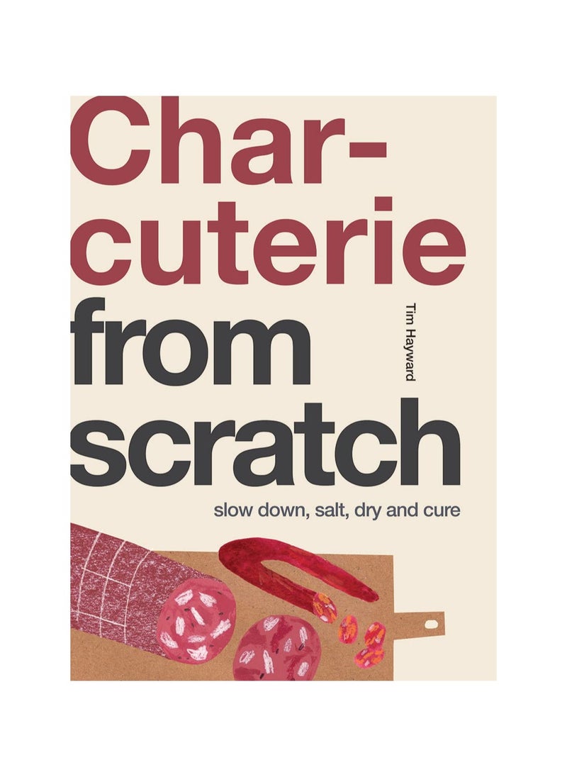Charcuterie Slow Down Salt Dry and Cure From Scratch 