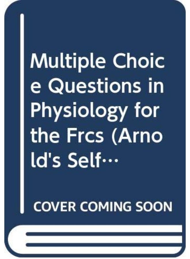 Multiple Choice Questions in Physiology for the FRCS