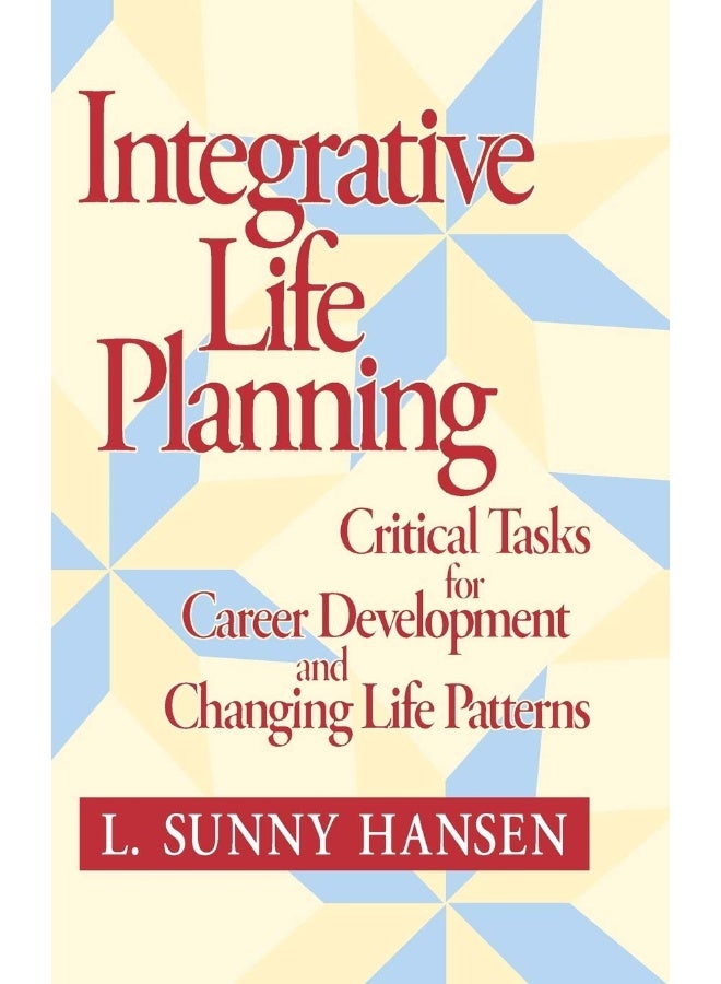 Integrative Life Planning: Critical Tasks for Career Development and Changing Life Patterns 