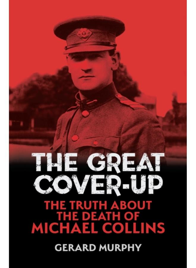 The Great Cover-Up : The Truth About the Death of Michael Collins 