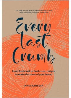 Every Last Crumb: From fresh loaf to final crust, recipes to make the most of your bread  - Image 5