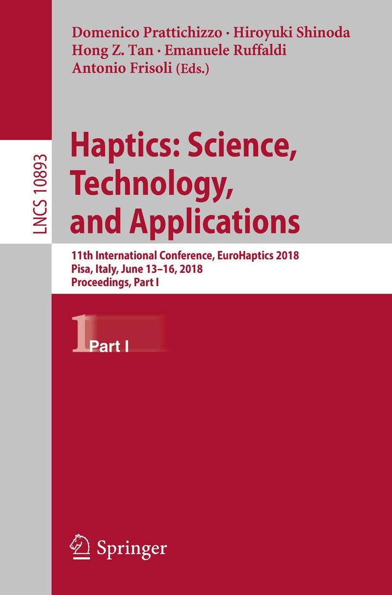 Haptics: Science, Technology, and Applications : 11th International Conference, EuroHaptics 2018, Pisa, Italy, June 13-16, 2018, Proceedings, Part I