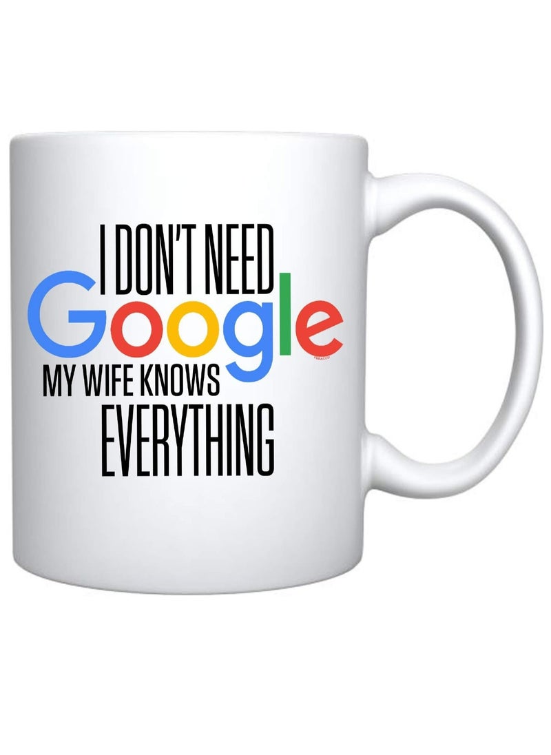 Story Of Candle - Ceramic Mug With “I Don't Need Google My Wife Knows Everything” Design Printed In White - Image 1