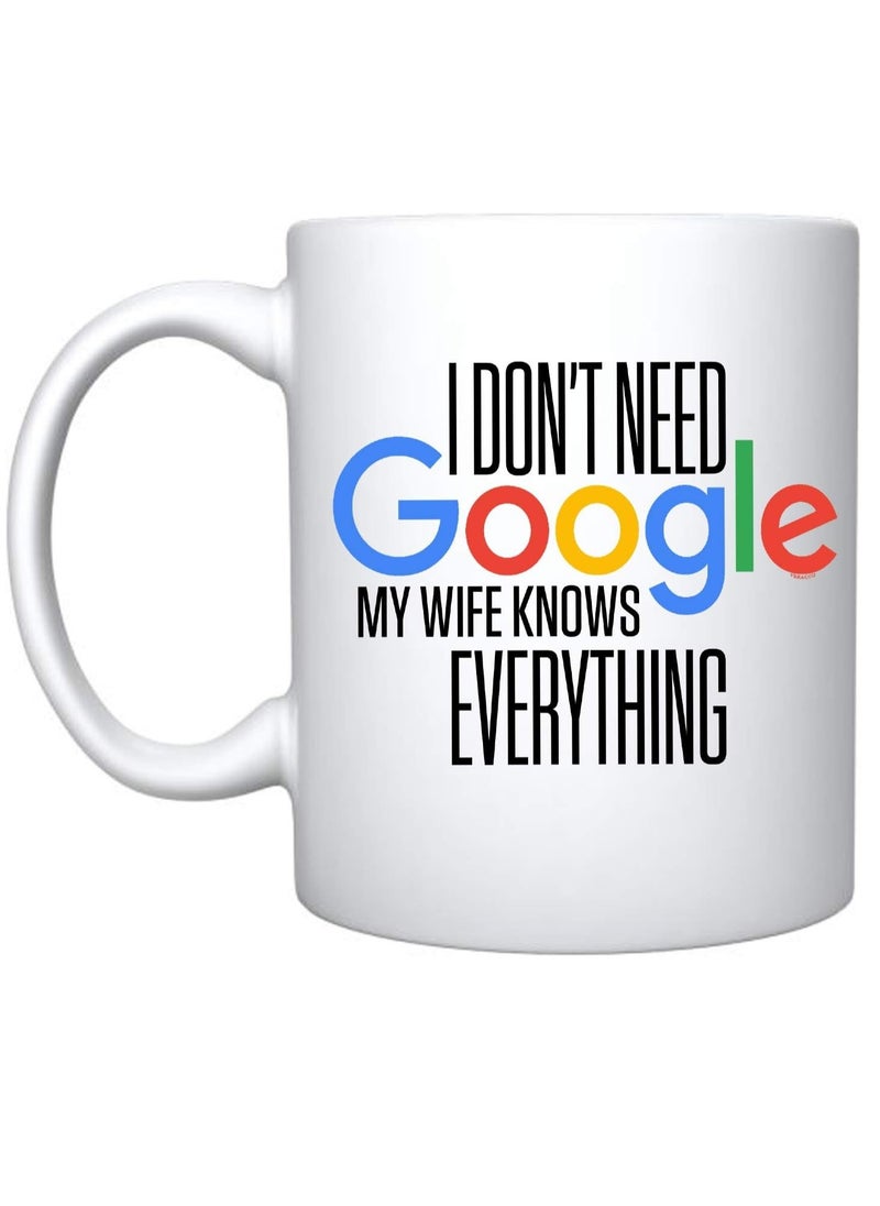 Story Of Candle - Ceramic Mug With “I Don't Need Google My Wife Knows Everything” Design Printed In White - Image 1
