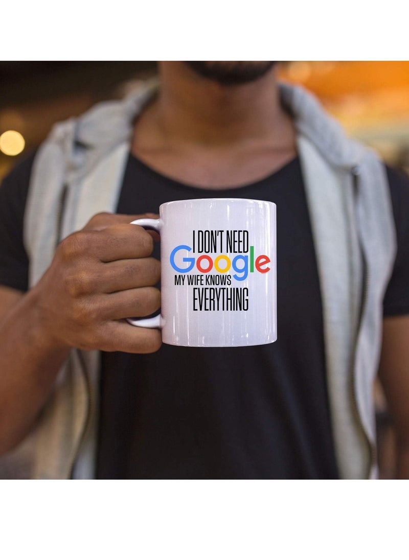 Story Of Candle - Ceramic Mug With “I Don't Need Google My Wife Knows Everything” Design Printed In White - Image 1