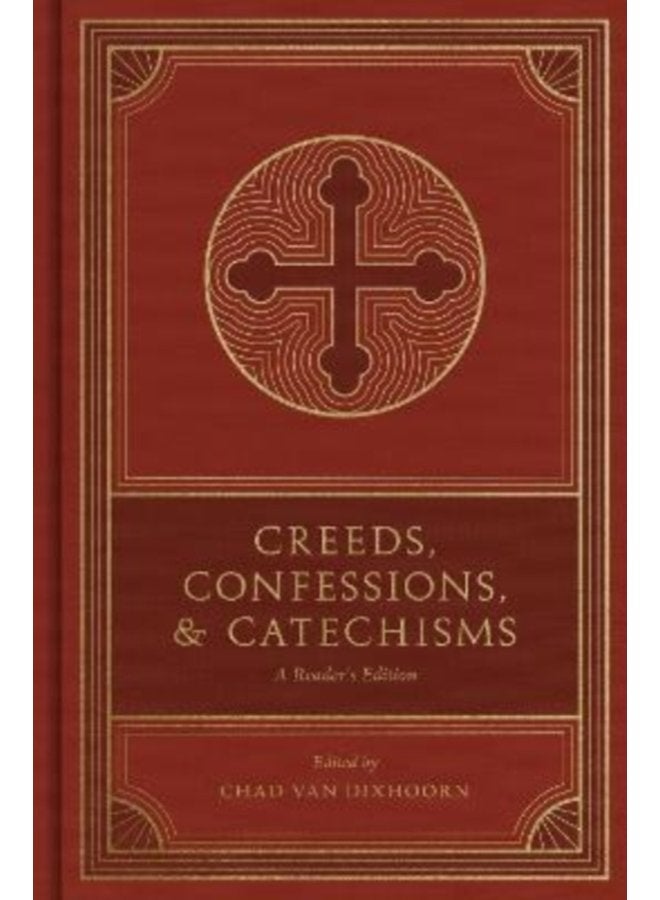 Creeds Confessions and Catechisms A Reader s Edition - Hardback