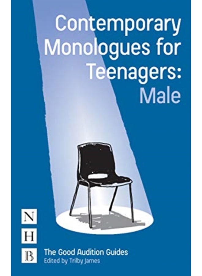 Contemporary Monologues for Teenagers: Male