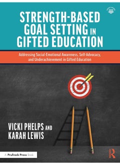 Strength-Based Goal Setting in Gifted Education: Addressing Social-Emotional Awareness, Self-Advocacy, and Underachievement in Gifted Education 