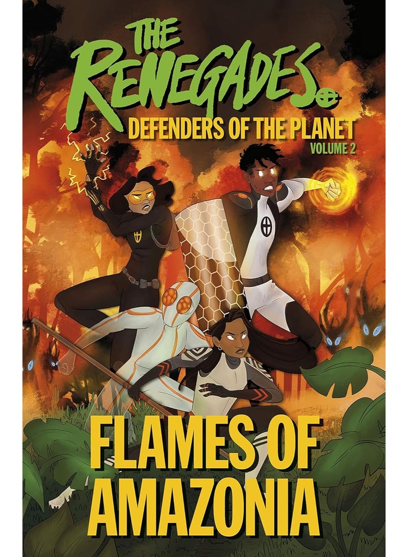 The Renegades Flames of Amazonia: Defenders of the Planet