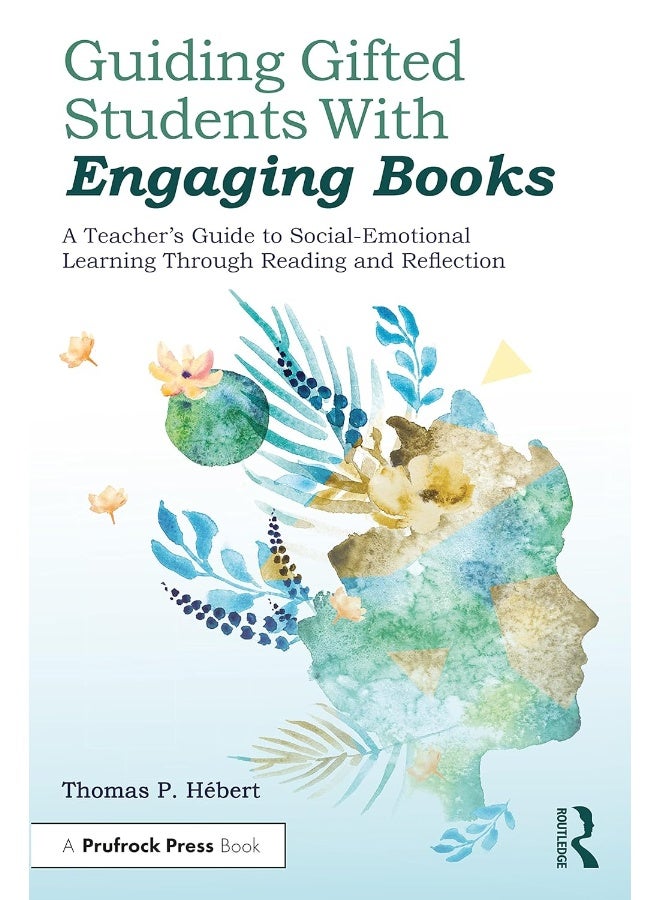 Guiding Gifted Students With Engaging Books: A Teacher's Guide to Social-Emotional Learning Through Reading and Reflection 