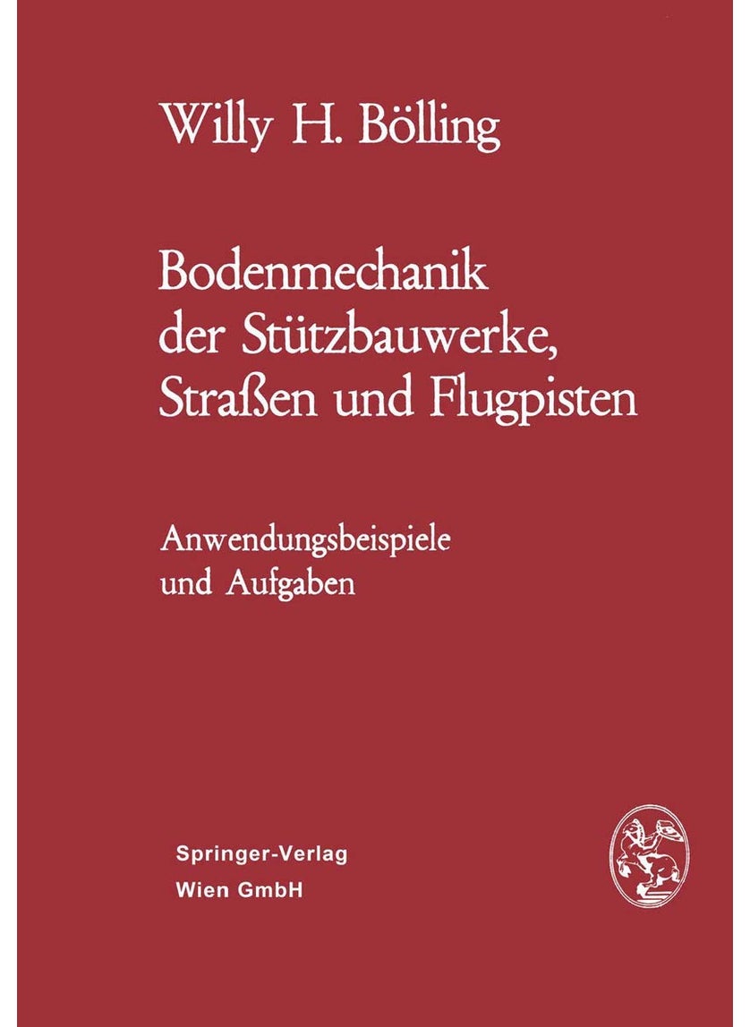 Springer Bodenmechanik der Stützbauwerke, Straßen und Flugpisten: Anwendungsbeispiele und Aufgaben 