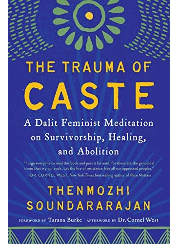 The Trauma Of Caste A Dalit Feminist Meditation On Survivorship Healing And Abolition 
