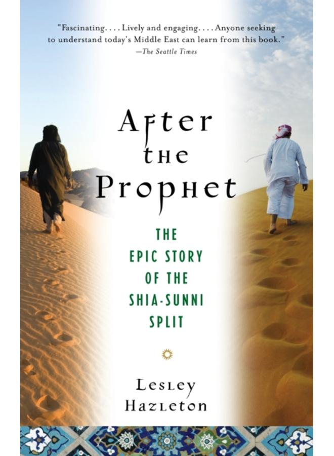 After the Prophet : The Epic Story of the Shia-Sunni Split in Islam 