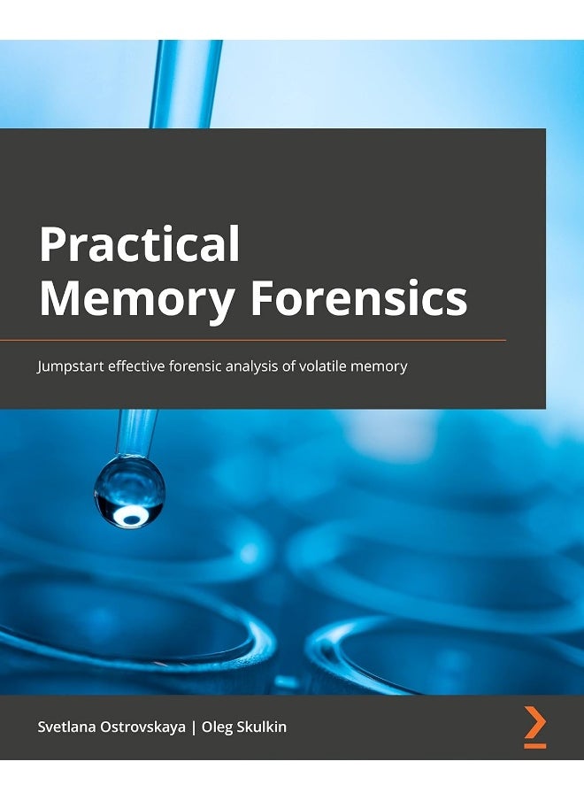 Practical Memory Forensics: Jumpstart effective forensic analysis of volatile memory 