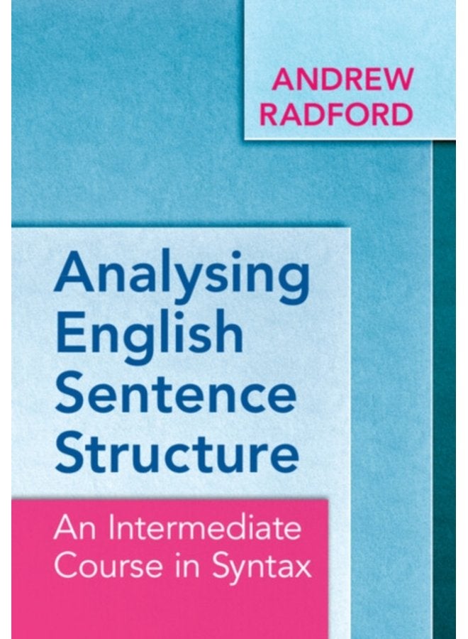 Analysing English Sentence Structure An Intermediate Course in Syntax - Paperback