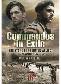 Commandos in Exile: The Story of 10 (Inter-Allied) Commando, 1942 1945 