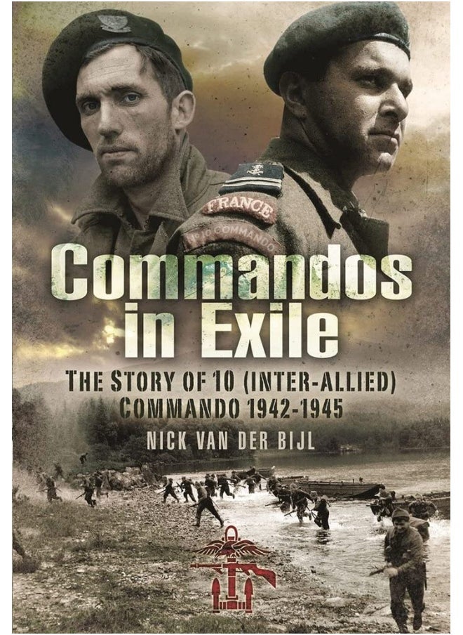 Commandos in Exile: The Story of 10 (Inter-Allied) Commando, 1942 1945 