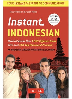 Instant Indonesian: How to Express 1,000 Different Ideas with Just 100 Key Words and Phrases! (Indonesian Phrasebook & Dictionary) 