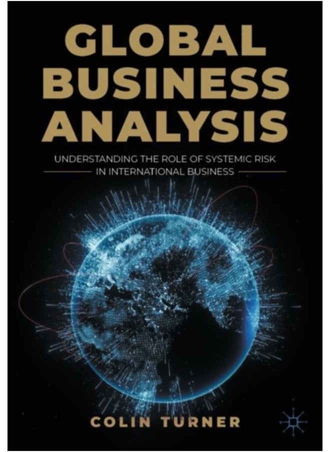Global Business Analysis : Understanding the Role of Systemic Risk in International Business 