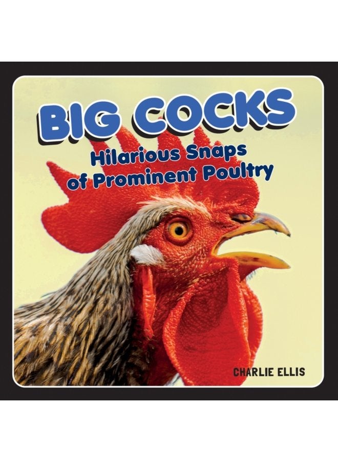 Big Cocks Hilarious Snaps of Prominent Poultry - Hardback