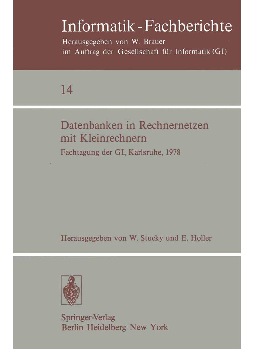Datenbanken in Rechnernetzen mit Kleinrechnern: GI-Fachtagung mit Unterstützung durch das German Chapter der ACM, 11./12. April 1978, Kernforschungszentrum Karlsruhe 