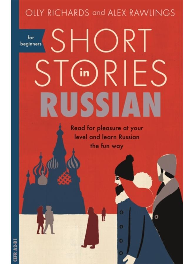 Short Stories in Russian for Beginners : Read for pleasure at your level, expand your vocabulary and learn Russian the fun way! 