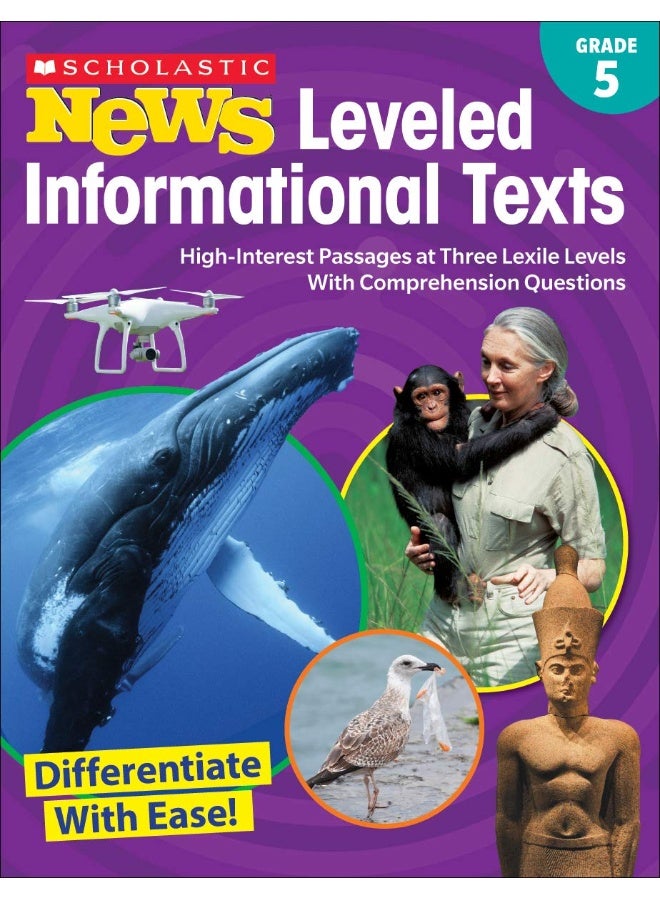 Scholastic News Leveled Informational Texts: Grade 5: High-Interest Passages at Three Lexile Levels with Comprehension Questions