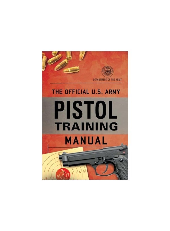 The Official Us Army Pistol Training Manual