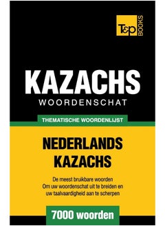 Thematische woordenschat Nederlands-Kazachs - 7000 woorden 