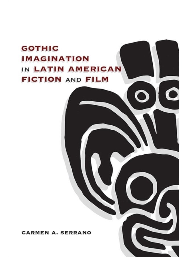 Gothic Imagination in Latin American Fiction and Film - Hardback