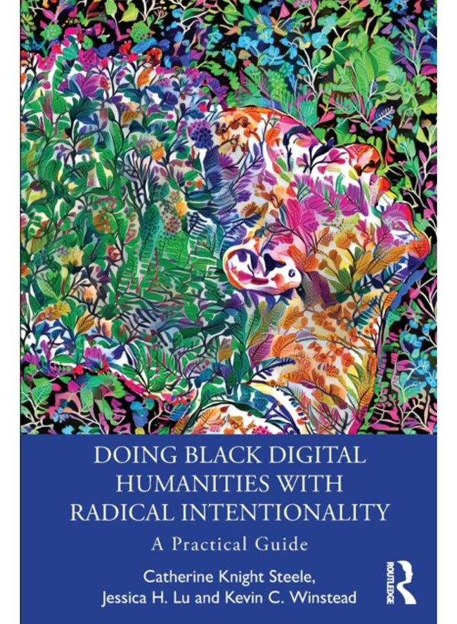 Doing Black Digital Humanities with Radical Intentionality : A Practical Guide