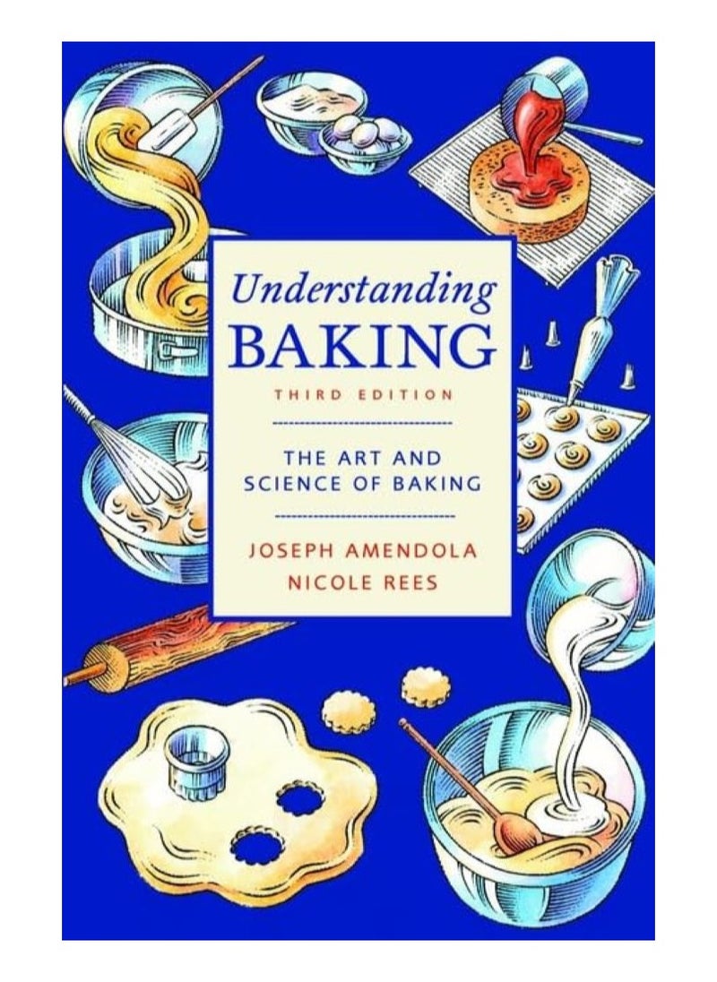 Understanding Baking  The Art and Science of Baking 3RD 