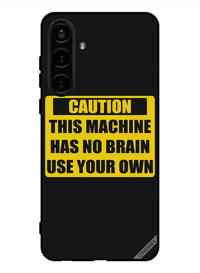 Covernex Protective Case Cover For Samsung Galaxy S24 Caution This Machine Has No Brain Use Your Own - Image 1